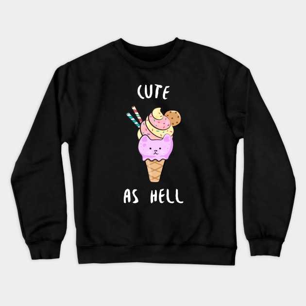 Cute As Hell Crewneck Sweatshirt by nmcreations